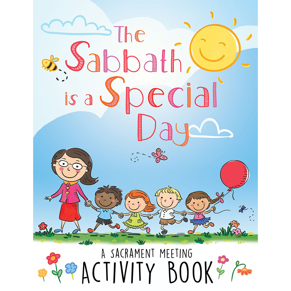 The Sabbath Is a Special Day: A Sacrament Meeting Activity Book - CF-9781462121052