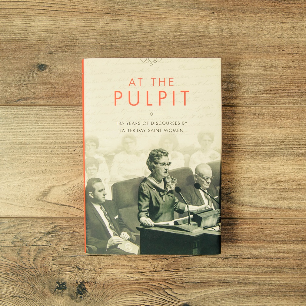 At the Pulpit: 185 Years of Discourses by Latter-day Saint Women - DBD-5164690