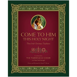 Come to Him This Holy Night Come to Him This Holy Night, tabernacle choir book