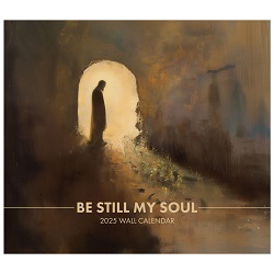 Be Still My Soul 2025 Calendar lds wall calendar, lds calendar, Jesus Christ calendar, the lord is my light calendar, 2025 calendar, 2025 lds calendar, 2025 mormon calendar, mormon calendar, Jesus calendar