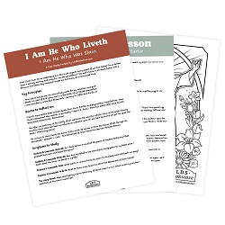 I Am He Who Liveth Easter Come, Follow Me Study Packet - Digital Download