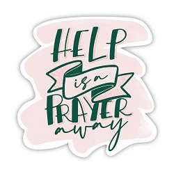 Help is a Prayer Away Vinyl Sticker